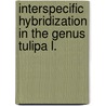 Interspecific hybridization in the genus Tulipa L. by M.G.M. van Creij