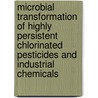 Microbial transformation of highly persistent chlorinated pesticides and industrial chemicals door P.J.M. Middeldorp
