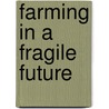 Farming in a fragile future door R.A. Schipper
