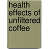 Health effects of unfiltered coffee by R. Urgert