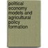 Political economy models and agricultural policy formation