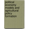 Political economy models and agricultural policy formation door F.A. van der Zee