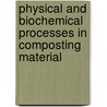 Physical and biochemical processes in composting material by J.T. van Ginkel