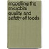 Modelling the microbial quality and safety of foods