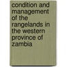 Condition and management of the rangelands in the Western Province of Zambia by R.M.T. Baars