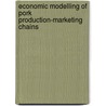 Economic modelling of pork production-marketing chains door M. Den Ouden