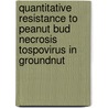Quantitative resistance to peanut bud necrosis tospovirus in groundnut by A.A.M. Buiel