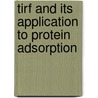 TIRF and its application to protein adsorption door M.A. Bos