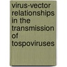 Virus-vector relationships in the transmission of tospoviruses by I. Wijkamp