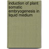 Induction of plant somatic embryogenesis in liquid medium by M. Kreuger