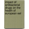 Impact of antibacterial drugs on the health of European eel door M.H.T. van der Heijden
