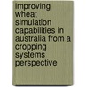 Improving wheat simulation capabilities in Australia from a cropping systems perspective door H. Meinke