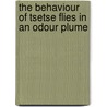 The behaviour of tsetse flies in an odour plume by C.A. Groenendijk