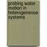 Probing water motion in heterogeneous systems
