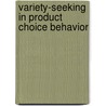 Variety-seeking in product choice behavior by J.C.M. van Trijp