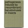 Pathogenesis induced by (recombinant) Baculoviruses in insects door J.T.M. Flipsen
