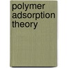 Polymer adsorption theory door C.C. van der Linden