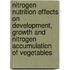 Nitrogen nutrition effects on development, growth and nitrogen accumulation of vegetables