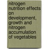 Nitrogen nutrition effects on development, growth and nitrogen accumulation of vegetables by H. Biemond