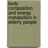 Body composition and energy metabolism in elderly people by M. Visser