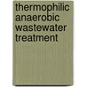 Thermophilic anaerobic wastewater treatment door J.B. van Lier