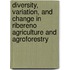 Diversity, variation, and change in Ribereno agriculture and agroforestry