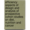 Efficiency aspects of design and analysis of prospective cohort studies on diet, nutrition and cancer door R.J. Kaaks