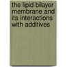 The lipid bilayer membrane and its interactions with additives door L.A. Meijer