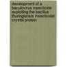 Development of a baculovirus insecticide exploiting the Bacillus thuringiensis insecticidal crystal protein by J.W.M. Martens