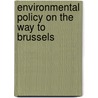 Environmental policy on the way to Brussels door J.D. Liefferink