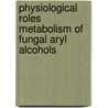 Physiological roles metabolism of fungal aryl alcohols door Eva de Jong