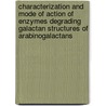 Characterization and mode of action of enzymes degrading galactan structures of arabinogalactans door J.W. van de Vis