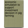 Economic simulation to support investment decision in pig farming door G.B.C. Backus