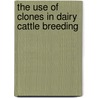 The use of clones in dairy cattle breeding door I.J.M. de Boer
