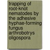 Trapping of root-knot nematodes by the adhesive hyphae-forming fungus Arthrobotrys oligospora door E. den Belder