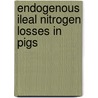 Endogenous ileal nitrogen losses in pigs by h. Schulze