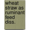 Wheat straw as ruminant feed diss. by Oosting