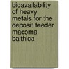 Bioavailability of heavy metals for the deposit feeder Macoma balthica door M.C.P. Absil