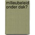 Milieubeleid onder dak?