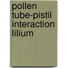Pollen tube-pistil interaction lilium by Janson