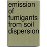 Emission of fumigants from soil dispersion by Yehudah Berg