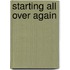 Starting all over again