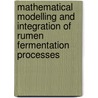 Mathematical modelling and integration of rumen fermentation processes door J. Dijkstra