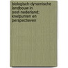 Biologisch-dynamische landbouw in Oost-Nederland; knelpunten en perspectieven by H.A. Oostindie