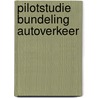 Pilotstudie bundeling autoverkeer door C.F. Jaarsma