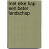 Met elke hap een beter landschap by H. Donkers