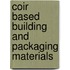 Coir based building and packaging materials