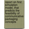 Report on first simulation model, that predicts the feasibility of communicative packaging concepts door Onbekend