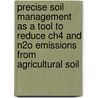 Precise soil management as a tool to reduce CH4 and N2O emissions from agricultural soil door J. Mosquera