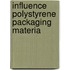 Influence polystyrene packaging materia